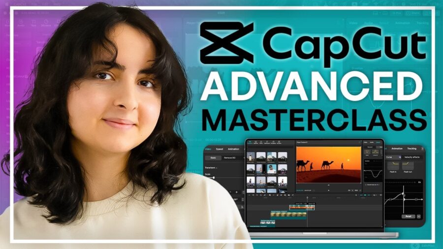 CapCut Advanced Masterclass: Cinematic Editing, Effects & Pro Workflows