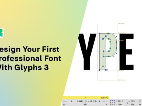 Font Design: Getting Started With Glyphs 3 and Type Design